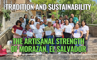 Tradition and Sustainability: The Artisanal Strength of Morazán, El Salvador